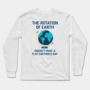 Flat Earther’s Day Long Sleeve T-Shirt